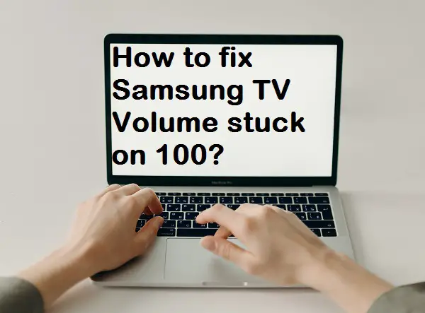 How to fix Samsung TV Volume stuck on 100?