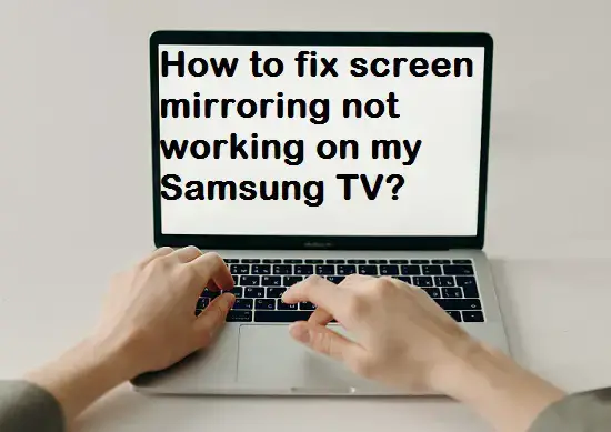 Not Working On My Samsung Tv, Why Does Screen Mirroring Not Working