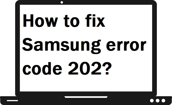 How to fix Samsung error code 202?