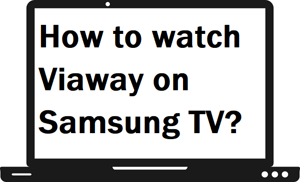 How to watch Viaway on Samsung TV?