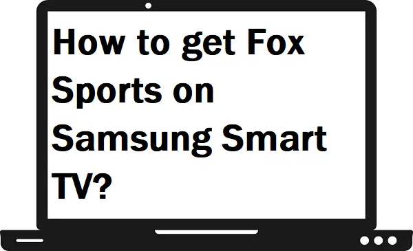How to get Fox Sports on Samsung Smart TV?